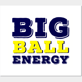 Big ball energy Posters and Art